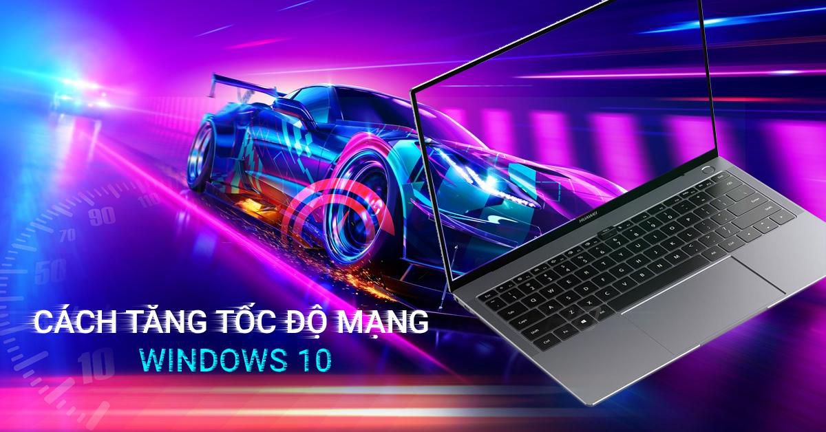 Cách tăng tốc độ mạng trên Windows nhanh chóng
