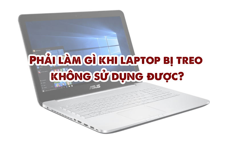 3 cách khắc phục Laptop bị treo đơn giản mà vô cùng hiệu quả