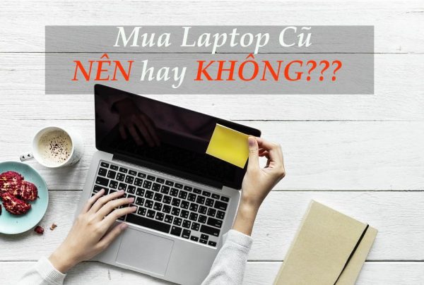 Có nên mua Laptop cũ tại LaptopAZ?