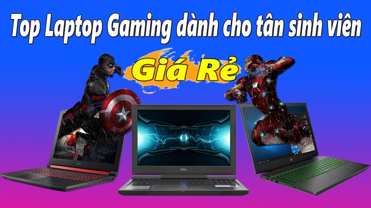 Top 20++ mẫu laptop gaming ngon bổ rẻ cho sinh viên Hot nhất 2019-2020