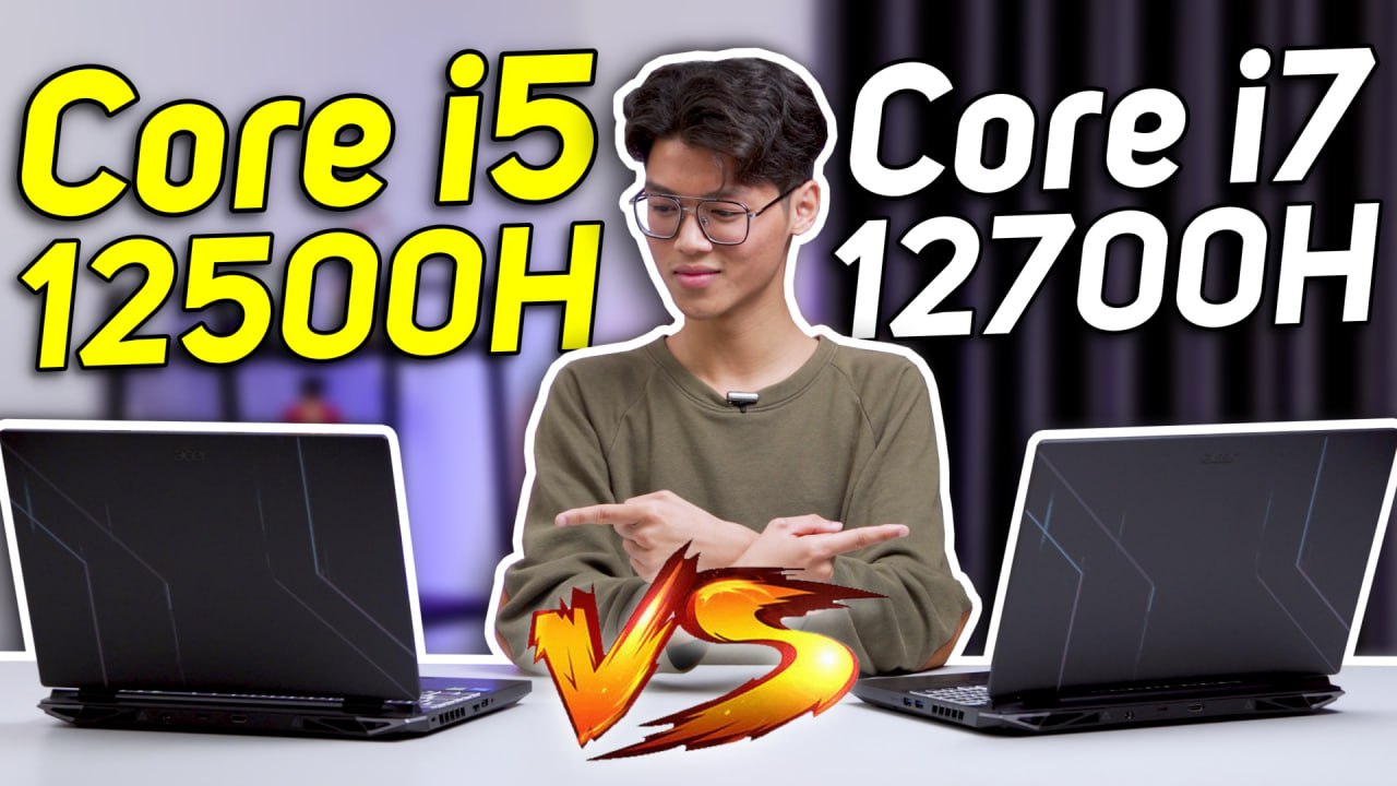 Đánh giá và so sánh chi tiết CPU Intel Core i5 - 12500H vs Core i7 - 12700H 