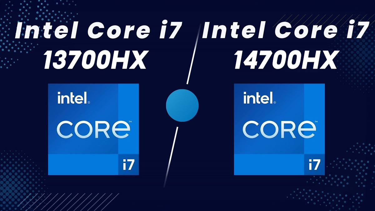 So sánh Core i7-13700HX vs Core i7-14700HX - Có xứng đáng để thay đổi?