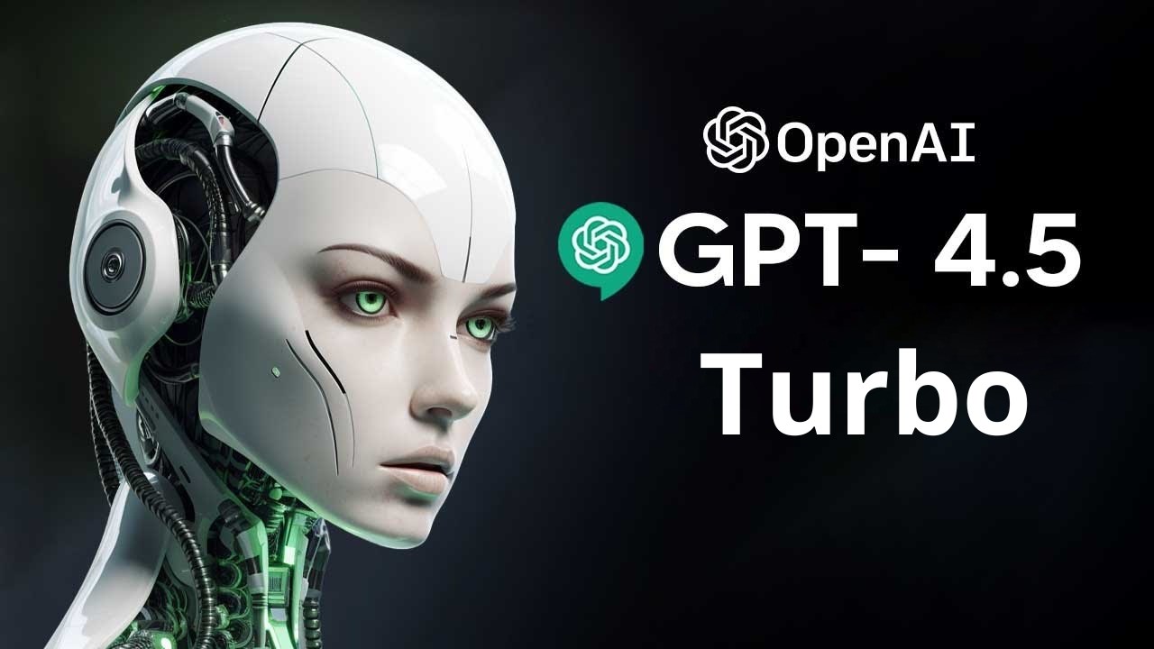 GPT-4.5 Turbo vô tình được hé mở bởi OpenAI, siêu nhiều cải tiến