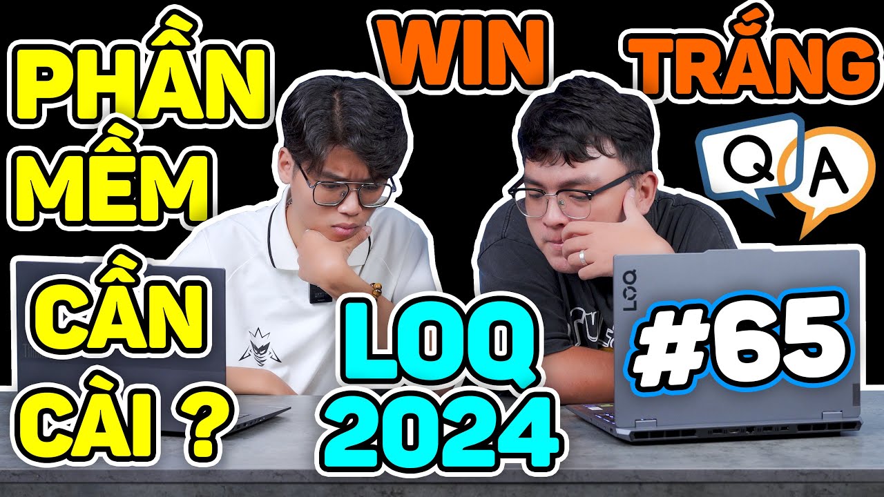 Những Phần mềm PHẢI CÓ cho Lenovo LOQ 2024 mới cài lại Win Trắng...?